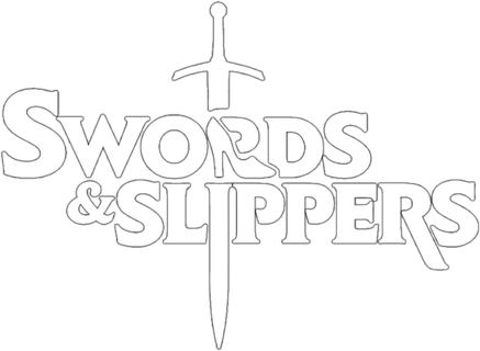 Swords & Slippers